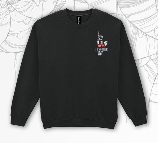 'I'm Okay I Promise' Sweatshirt